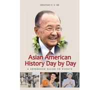 Jonathan Lee Asian American History Day by Day: A Reference Guide to Events Jonathan Lee Multicolor