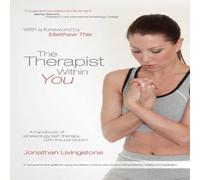Jonathan Livingstone The Therapist Within You: A handbook of kinesiology self-therapy Jonathan Livingstone Multicolor