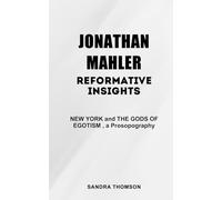 Jonathan Mahler Reformative Insights: NEW YORK and THE GODS OF EGOTISM , a Prosopography