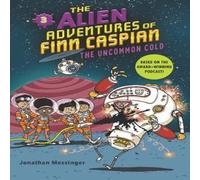 Jonathan Messinger The Alien Adventures of Finn Caspian #3: The Uncommon Cold Jonathan Messinger Multicolor