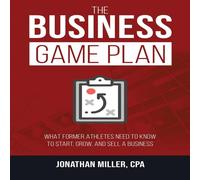 Jonathan Miller The Business Game Plan: What Former Athletes Need to Know to Jonathan Miller Multicolor