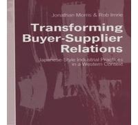 Jonathan Morris Transforming Buyer-Supplier Relations : Japanese-Style Industrial Jonathan Morris Multicolor