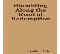 Jonathan Noble Stumbling Along the Road of Redemption Paperback Book Jonathan Noble Multicolor