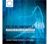 Jonathan Powell - Felix Blumenfeld: Episodes In The Life Of A Dancer And Other Piano Works