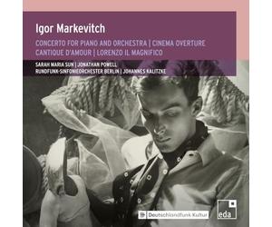 Jonathan Powell; Sarah Maria Sun; Rundfunk-Sinfonieorchester Berlin; Johannes Kalitzke - Igor Markevitch: Concerto for Piano and Orchestra; Cinema Overture; Cantique d' Amour; Lorenzo il Magnifico