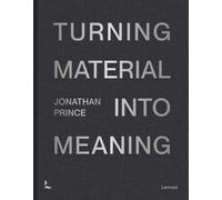Jonathan Prince: Turning Material into Meaning