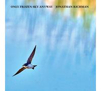 Jonathan Richman - Only Frozen Sky Anyway CD Album - Pre-sale