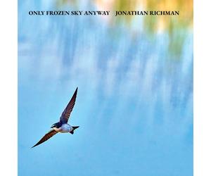 Jonathan Richman - Only Frozen Sky Anyway CD Album - Pre-sale