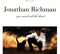 Jonathan Richman - You Must Ask the Heart