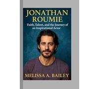 Jonathan Roumie: Faith, Talent, and the Journey of an Inspirational Actor