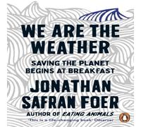 Jonathan Safran Foer We are the Weather : Saving the Planet Begins at Breakfast Jonathan Safran Foer Multicolor