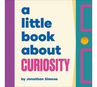 Jonathan Simcoe A Little Book About Curiosity Board book Jonathan Simcoe Multicolor