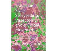 Jonathan Stack: Storytelling, Vasectomy, and a Global Movement: From Award-Winning Documentary Filmmaker to Co-Founder of World Vasectomy Day