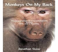 Jonathan Stone Monkeys on My Back: Three Unpublished(unpublishable?)Novels (Oh Jonathan Stone Multicolor