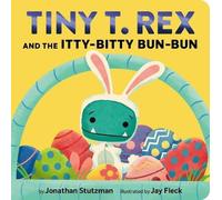Jonathan Stutzman Tiny T. Rex & the Itty-Bitty Bun-Bun : An Easter & Springtime Jonathan Stutzman Multicolor