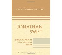 Jonathan Swift: A Biographical and Critical Study