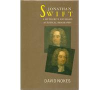 Jonathan Swift, a Hypocrite Reversed: A Critical Biography