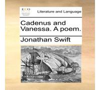 Jonathan Swift Cadenus & Vanessa. A poem. Paperback Book Jonathan Swift Multicolor
