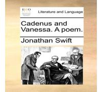 Jonathan Swift Cadenus & Vanessa. A poem. Paperback Book Jonathan Swift Multicolor