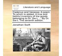 Jonathan Swift Cadenus & Vanessa. A poem. To which is added, A true and Jonathan Swift Multicolor