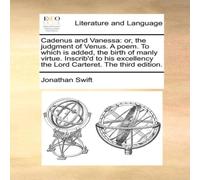 Jonathan Swift Cadenus & Vanessa: or, the judgment of Venus. A poem. To which Jonathan Swift Multicolor