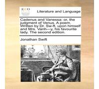 Jonathan Swift Cadenus & Vanessa: or, the judgment of Venus. A poem. Written by Jonathan Swift Multicolor