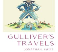 Jonathan Swift Gulliver's Travels: A 1726 prose satire by the Irish writer and Jonathan Swift Multicolor