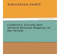 Jonathan Swift Gulliver's Travels Into Several Remote Regions of the World Jonathan Swift Multicolor