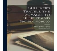 Jonathan Swift Gulliver's Travels, the Voyages to Lilliput & Brobdingnag Jonathan Swift Multicolor