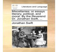 Jonathan Swift Miscellanies: or essays literary, political, & moral. By the Jonathan Swift Multicolor