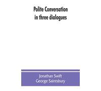 Jonathan Swift Polite conversation in three dialogues Paperback Book Jonathan Swift Multicolor