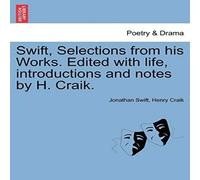 Jonathan Swift Swift, Selections from his Works. Edited with life, introductions Jonathan Swift Multicolor