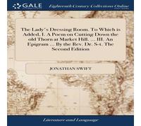 Jonathan Swift The Lady's Dressing Room. To Which is Added, I. A Poem on Cutting Jonathan Swift Multicolor