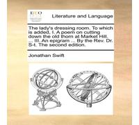 Jonathan Swift The lady's dressing room. To which is added, I. A poem on cutting Jonathan Swift Multicolor
