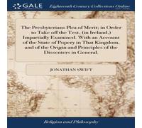 Jonathan Swift The Presbyterians Plea of Merit; in Order to Take Off-the Test Jonathan Swift Multicolor
