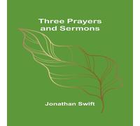 Jonathan Swift Three Prayers & Sermons Paperback Book Jonathan Swift Multicolor