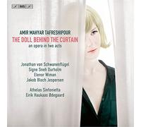 JONATHAN VON SCHWANENFLÜGEL; SIGNE SNEH DURHOLM; ELENOR WIMAN; JAKOB BLOCH JESPERSEN; PER BACH NISSEN; THOMAS STORM; MARIA DREISIG; ATHELAS SINFONIETTA; EIRIK HAUKAAS ØDEGAARD - AMIR MAHYAR TAFRESHIPOUR: THE DOLL BEHIND THE CURTAIN