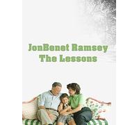 JonBenet Ramsey - The Lessons