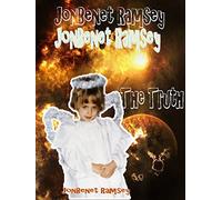 JonBenet Ramsey - The truth