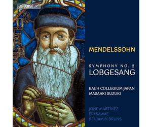 Jone Martinez; Eri Sawae; Benjamin Bruns; Bach Collegium Japan; Masaaki Suzuki - Felix Mendelssohn: Symphony No. 2 'Lobgesang'