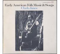 Jones, Clark - Early American Folk Music and Songs