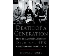 Jones - Death of a Generation How the Assassinations of Diem and JFK - P555z