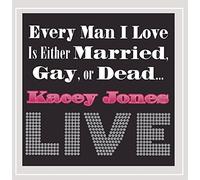 Jones, Kacey - Every Man I Love Is Either Married Gay Or Dead