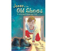 Jones of the Old Shoes: A Story About Blazing Your Trail