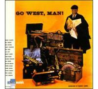 Jones, Quincy - Go West Man!