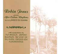 Jones, Robin - Afro-Cuban Rhythms: Robin Jones Presents;Featuring BOSCO DE OLIVERA