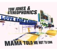 Jones Tom and Stereop - Mama Told Me Not To Come