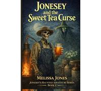 Jonesey and The Sweet Tea Curse: 1 (Jonesey's Haunted Adventure Series)