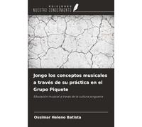 Jongo los conceptos musicales a través de su práctica en el Grupo Piquete: Educación musical a través de la cultura jongueira
