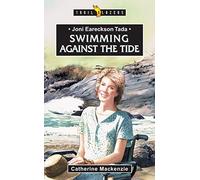 Joni Eareckson Tada: Swimming Against the Tide